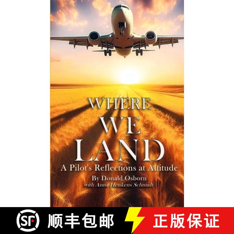 【3-4周达】Where We Land: A Pilot's Reflections at Altitude [9798990283329]