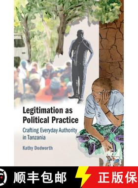 【3-4周达】Legitimation as Political Practice: Crafting Everyday Authority in Tanzania [9781009015721]
