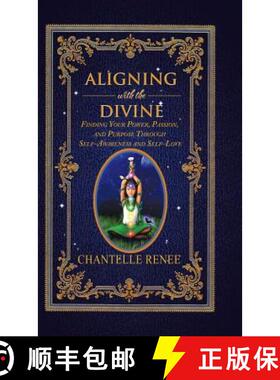 预订 Aligning with the Divine: Finding Your Power, Passion, and Purpose Through Self-Awareness and Se... [9781504390743]