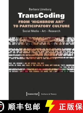 【3-4周达】TransCoding: From `Highbrow Art` to Participator – Social Media – Art – Research: Socia... [9783837641080]