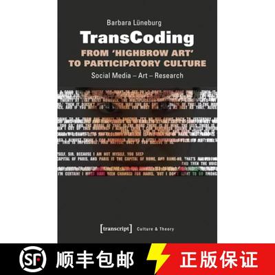 【3-4周达】TransCoding: From `Highbrow Art` to Participator – Social Media – Art – Research: Socia... [9783837641080]