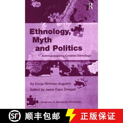 【3-4周达】Ethnology, Myth and Politics : Anthropologizing Croatian Ethnology [9781138258921]