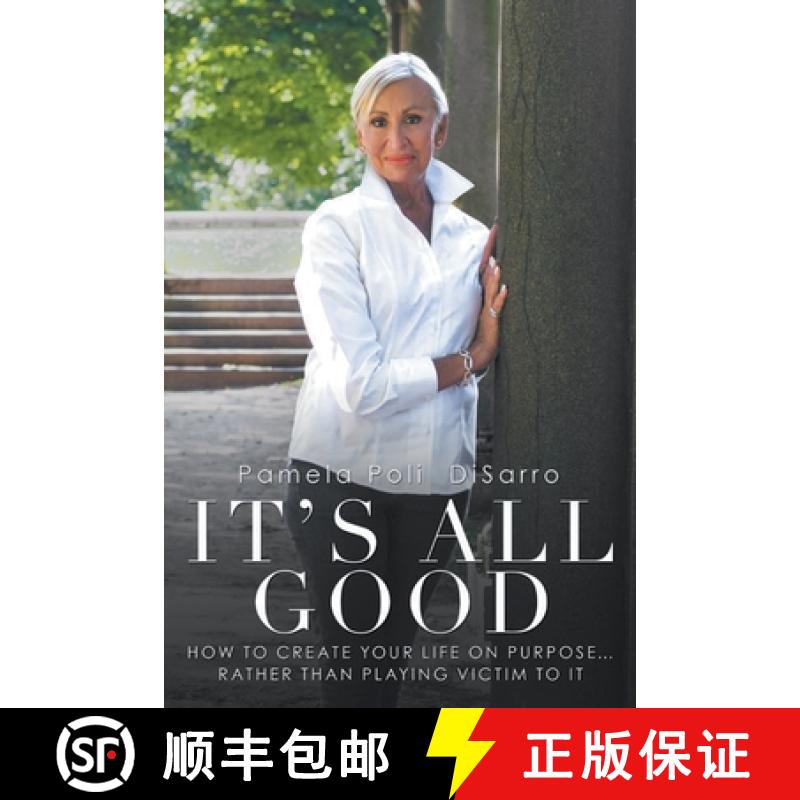 【3-4周达】It's All Good: How to Create Your Life on Purpose ... Rather Than Playing Victim to It [9781982234195]