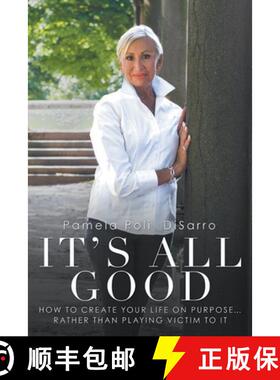 预订 It's All Good: How to Create Your Life on Purpose ... Rather Than Playing Victim to It [9781982234195]