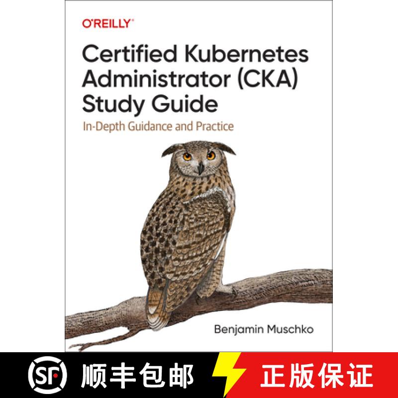 【3-4周达】Certified Kubernetes Administrator (Cka) Study Guide: In-Depth Guidance and Practice [9781098107222]