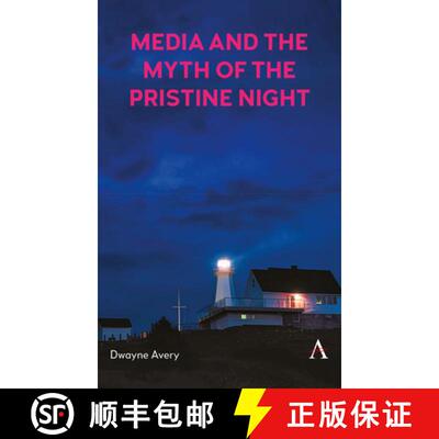 【3-4周达】Unveiling Rural Darkness: Media and the Myth of the Pristine Night [9781839993985]