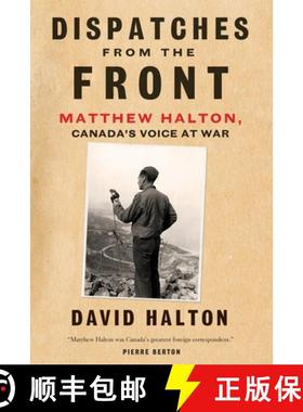 【3-4周达】Dispatches from the Front: The Life of Matthew Halton, Canada's Voice at War [9780771038204]