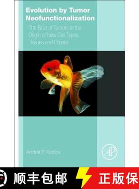 【3-4周达】Evolution by Tumor Neofunctionalization: The Role of Tumors in the Origin of New Cell Type... [9780128001653]