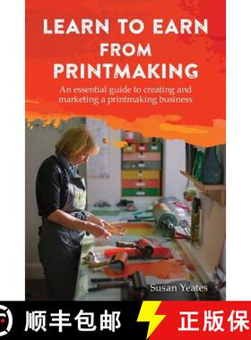 预订 Learn to Earn from Printmaking: An essential guide to creating and marketing a printmaking busin... [9781787192324]