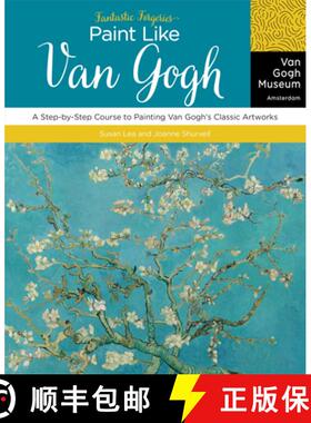 Fantastic Forgeries: Paint Like Van Gogh: A Step-By-Step Course to Painting Van Gogh's Classic Artworks [9781631061462]