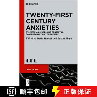【3-4周达】Twenty-First Century Anxieties: Dys/Utopian Spaces and Contexts in Contemporary British Th... [9783110758191]