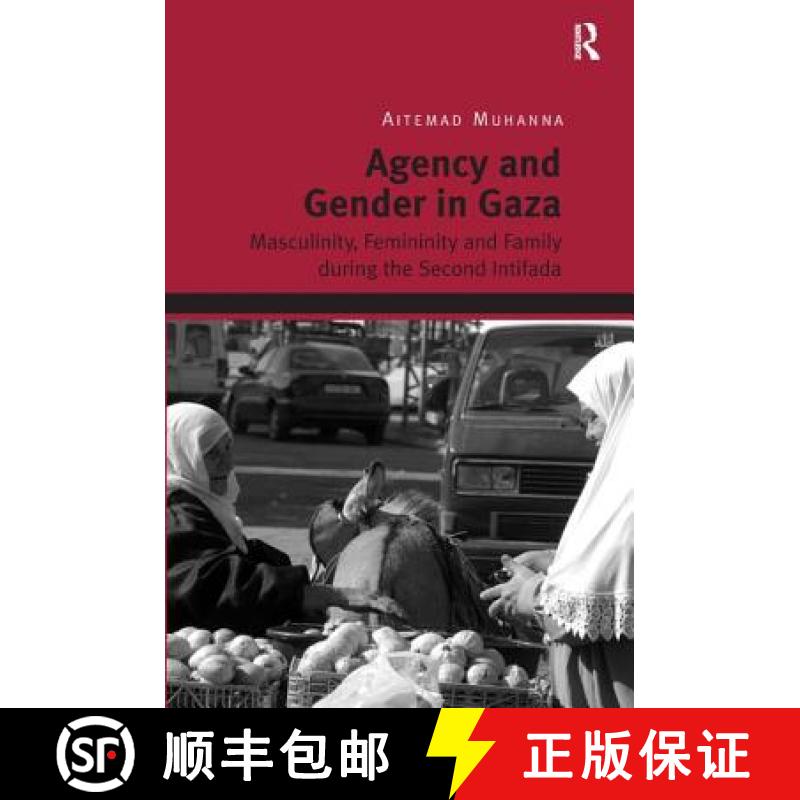【3-4周达】Agency and Gender in Gaza: Masculinity, Femininity and Family During the Second Intifada. ... [9781409454533]