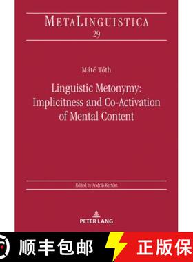 【3-4周达】Linguistic Metonymy: Implicitness and Co-Activation of Mental Content [9783631732526]