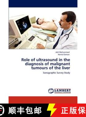 预订 Role of ultrasound in the diagnosis of malignant tumours of the liver [9783848495481]