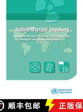 【3-4周达】Iodine Thyroid Blocking: Guidelines for Use in Planning for and Responding to Radiological... [9789241550185]