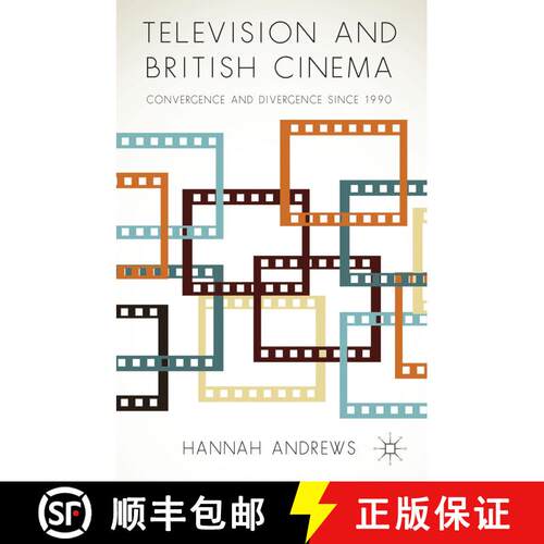【3-4周达】精装 Television and British Cinema: Convergence and Divergence Since 1990 [9781137311160]