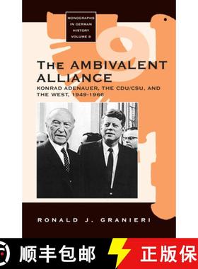 【3-4周达】The Ambivalent Alliance: Konrad Adenauer, the Cdu/Csu, and the West, 1949-1966 [9781571814920]