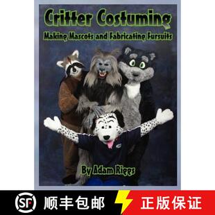【3-4周达】Critter Costuming: Making Mascots and Fabricating Fursuits [9780615584232]