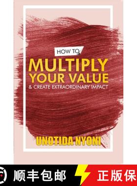 预订 How to Multiply Your Value and Create Extraordinary Impact [9781990931420]