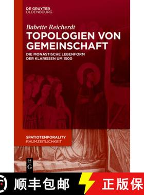 预订 Topologien Von Gemeinschaft: Die Monastische Lebensform Der Klarissen Um 1500 [9783110744545]