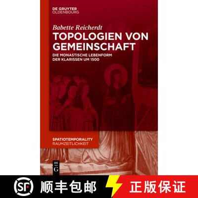 【3-4周达】Topologien Von Gemeinschaft: Die Monastische Lebensform Der Klarissen Um 1500 [9783110744545]