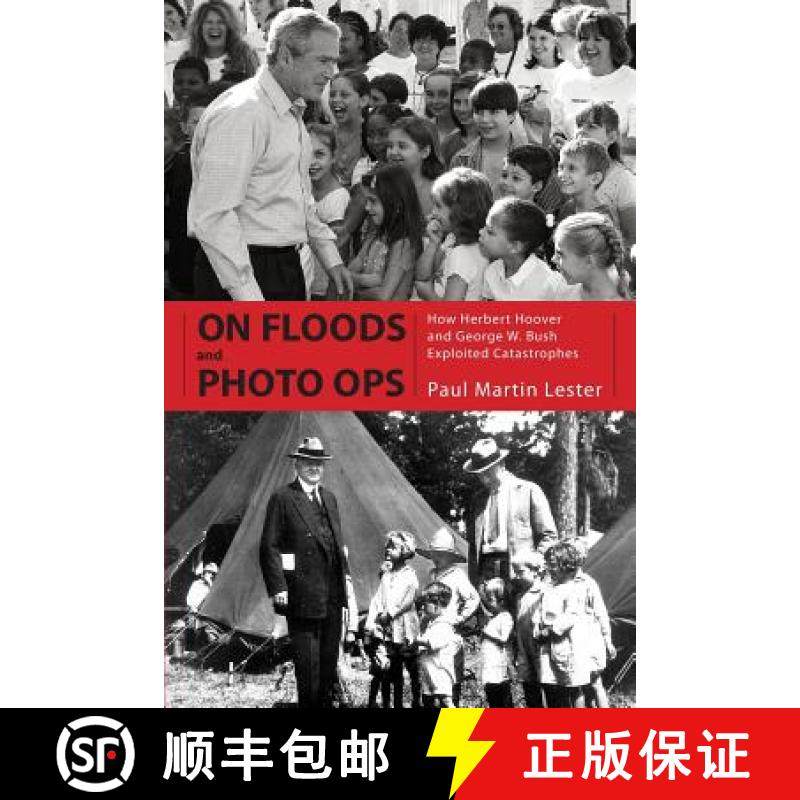 预订 On Floods and Photo Ops: How Herbert Hoover and George W. Bush Exploited Catastrophes [9781617033155]