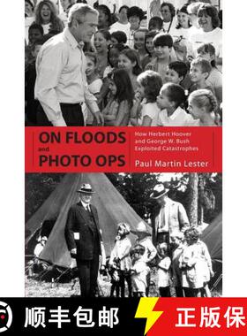 预订 On Floods and Photo Ops: How Herbert Hoover and George W. Bush Exploited Catastrophes [9781617033155]