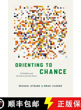 预订 Orienting to Chance: Probabilism and the Future of Social Theory [9780226843131]