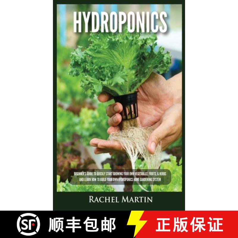 【3-4周达】Hydroponics: Beginner's Guide to Quickly Start Growing Your Own Vegetables, Fruits, & Herb... [9781955617239]