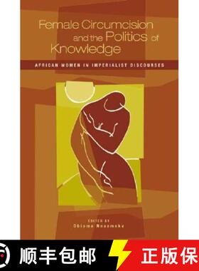 预订 Female Circumcision and the Politics of Knowledge: African Women in Imperialist Discourses [9780897898652]