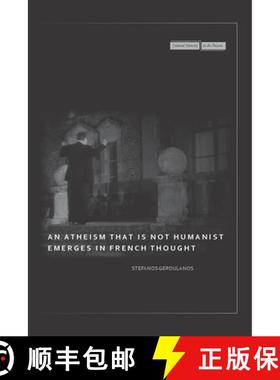 【3-4周达】An Atheism That Is Not Humanist Emerges in French Thought [9780804762991]