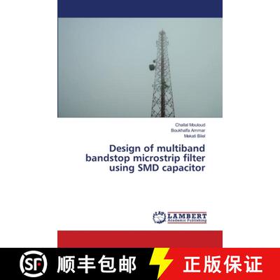 【3-4周达】Design of multiband bandstop microstrip filter using SMD capacitor [9786209082184]