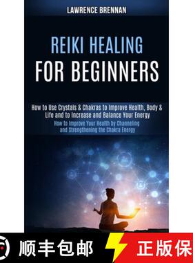 预订 Reiki Healing for Beginners: How to Improve Your Health by Channeling and Strengthening the Chak... [9781989990308]
