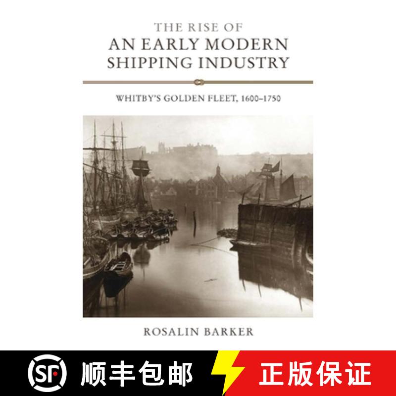 【3-4周达】The Rise of an Early Modern Shipping Industry: Whitby's Golden Fleet, 1600-1750 [9781843836315]