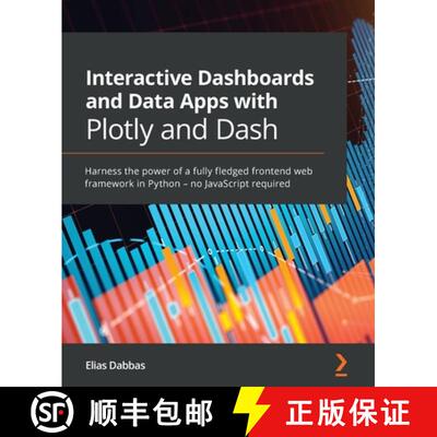 预订 Interactive Dashboards and Data Apps with Plotly and Dash: Harness the power of a fully fledged ... [9781800568914]