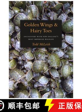 预订 Golden Wings and Hairy Toes: Encounters with New England's Most Imperiled Wildlife [9781584656265]