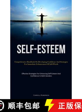 预订 Self-Esteem: Comprehensive Handbook On Developing Confidence And Strategies For Immediate Enhanc... [9781837878338]