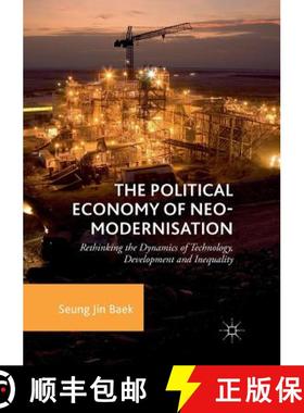 【3-4周达】The Political Economy of Neo-modernisation : Rethinking the Dynamics of Technology, Develo... [9783030082420]