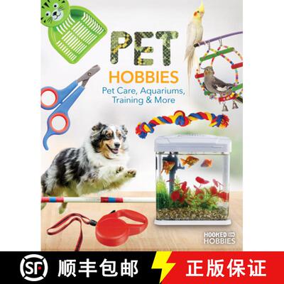 【3-4周达】Pet Hobbies: Pet Care, Aquariums, Training & More: Pet Care, Aquariums, Training & More [9781098297756]