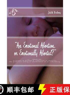 【3-4周达】An Emotional Abortion or Emotionally Aborted?: i.e. ABORTION: A failure to develop to comp... [9780692435946]