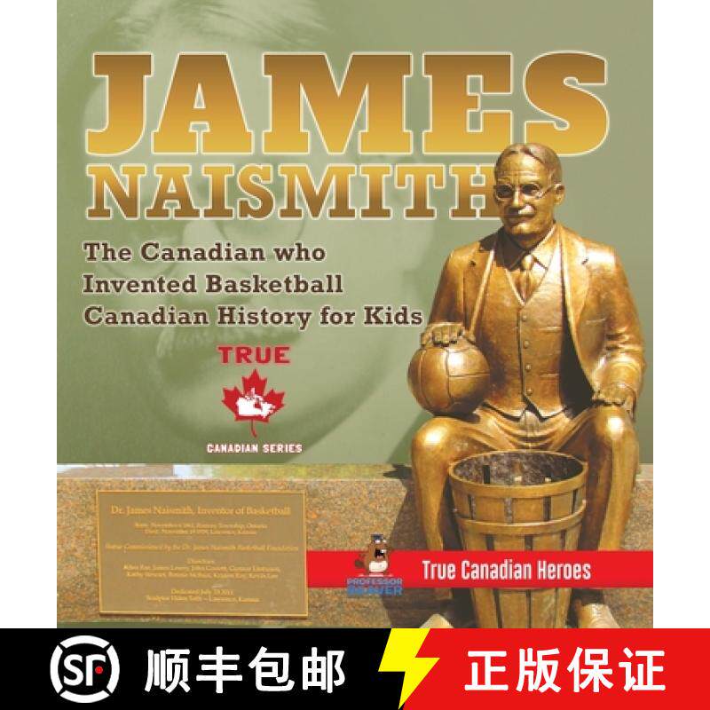 【3-4周达】James Naismith - The Canadian who Invented Basketball | Canadian History for Kids | True C... [9780228236146]