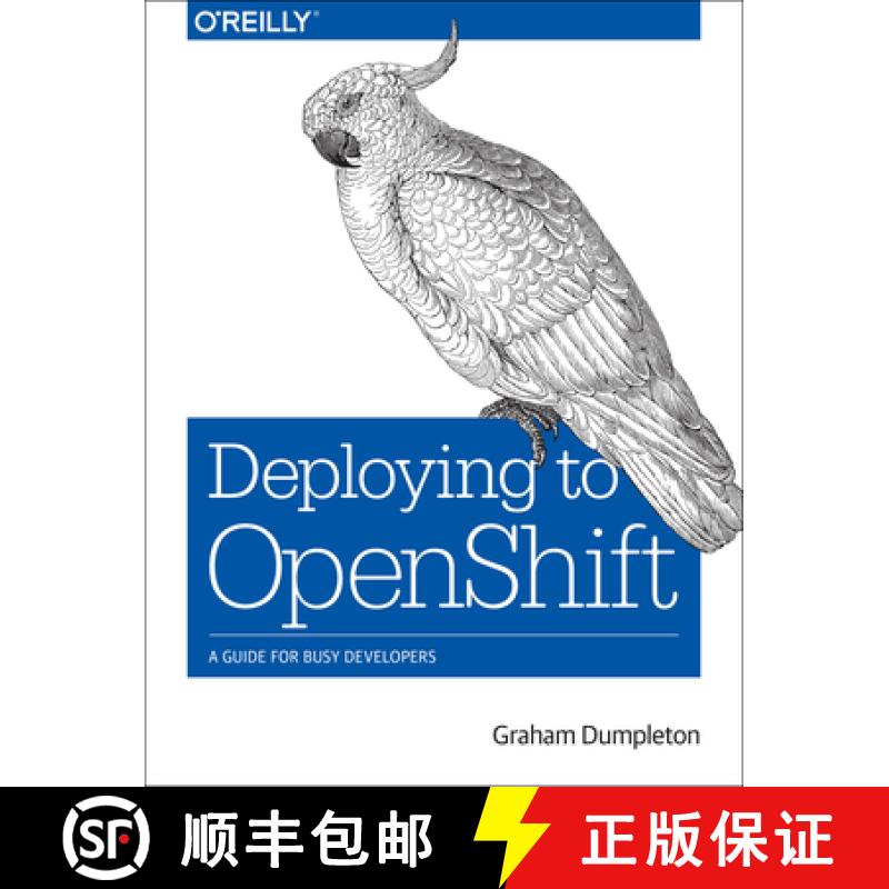 【3-4周达】Deploying to Openshift: A Guide for Busy Developers [9781491957165]