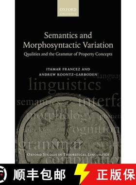 【3-4周达】Semantics and Morphosyntactic Variation: Qualities and the Grammar of Property Concepts [9780198744580]
