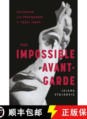 【3-4周达】Surrealism and Photography in 1930s Japan: The Impossible Avant-Garde [9781032238395]