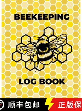 预订 Beekeeping Log Book: Beekeepers Journal and Log, Honeybee Notebook, Beehive Inspection, Backyard... [9781953557247]