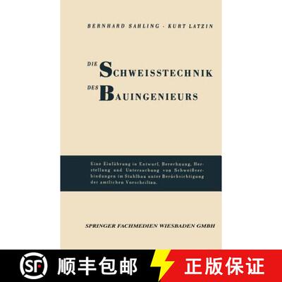 【3-4周达】Die Schweisstechnik des Bauingenieurs: Einführung in Entwurf, Berechnung, Herstellung und... [9783663031123]