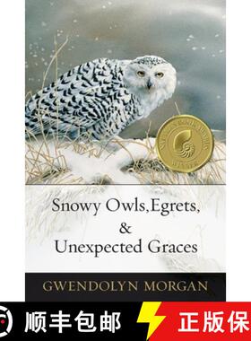 预订 Snowy Owls, Egrets & Unexpected Graces [9781965320136]