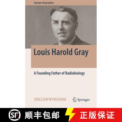 【3-4周达】Louis Harold Gray: A Founding Father of Radiobiology [9783319433967]