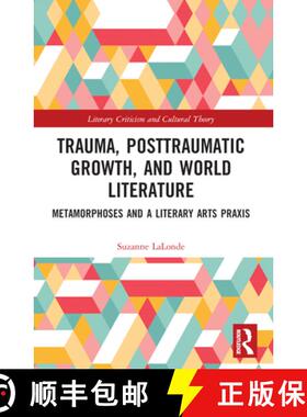 【3-4周达】Trauma, Posttraumatic Growth, and World Literature: Metamorphoses and a Literary Arts Praxis [9781032257099]