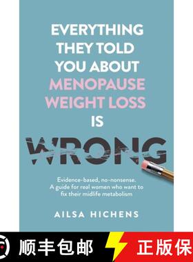 【3-4周达】Everything They Told You About Menopause Weight Loss is Wrong: Evidence based, no-nonsense... [9781068316821]